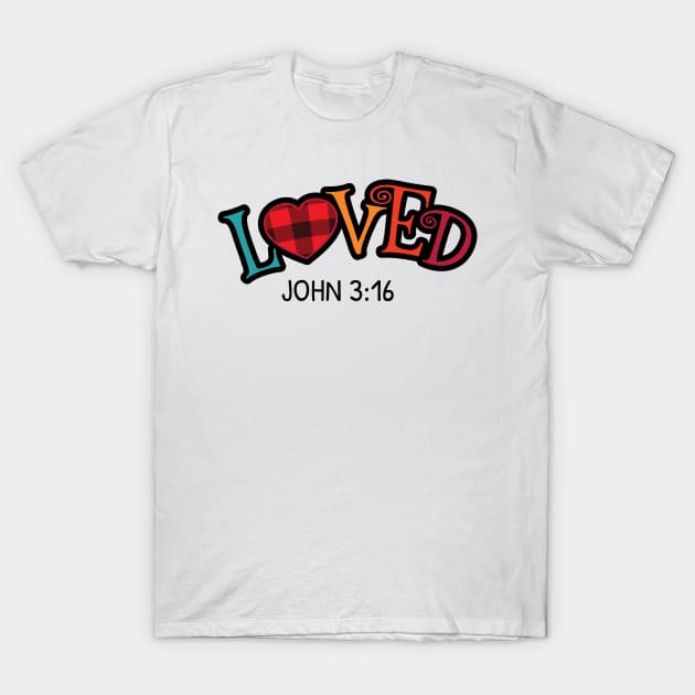 Loved T-Shirt by MZeeDesigns